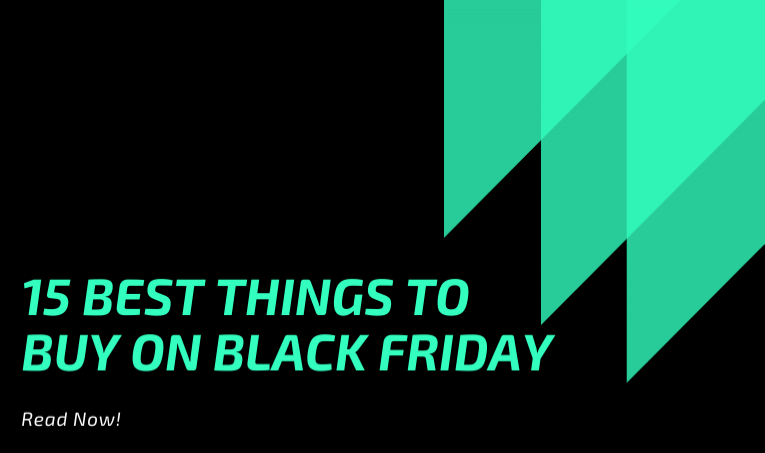 15 Best Things To Buy On Black Friday
